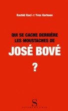 Qui se cache derri�re les moustaches de Jos� Bov�?
