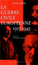 La Guerre civile europ�enne : 1917-1945. Bolchevisme et national-socialisme.