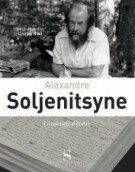 Alexandre Soljenitsyne, le courage d'�crire