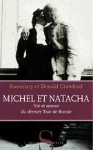 Michel et Natacha. Vie et amour du dernier tsar de Russie