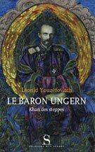 Le Baron Ungern. Khan des steppes