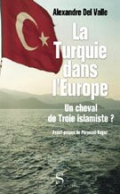 La Turquie dans l'Europe. Un cheval de Troie islamiste ?