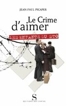 Le Crime d'aimer. Les Enfants du STO